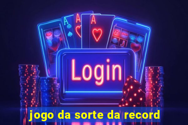 jogo da sorte da record